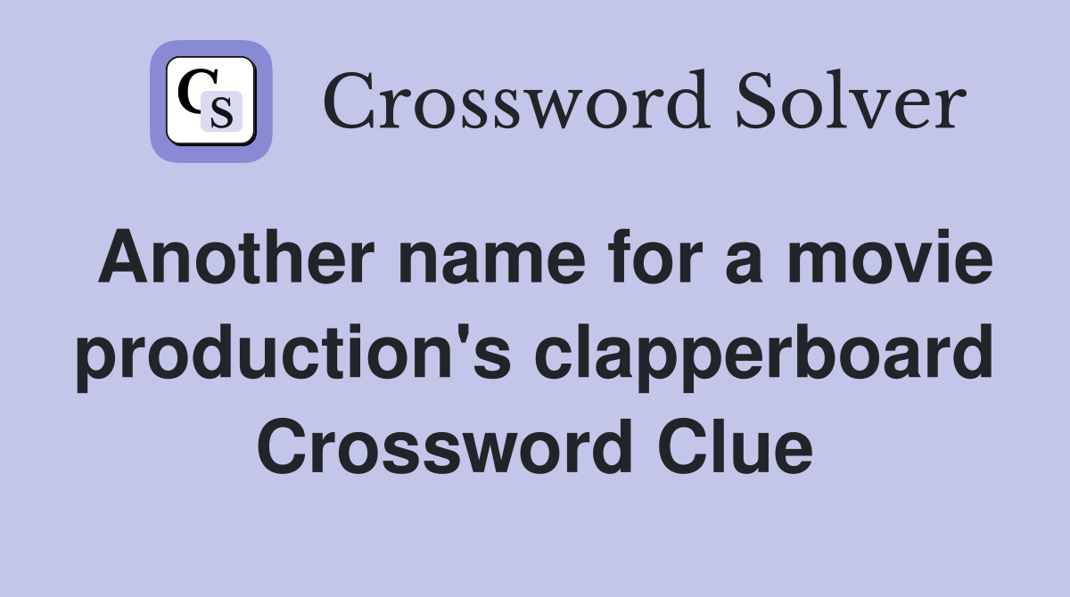 Another name for a movie production's clapperboard Crossword Clue Answers Crossword Solver